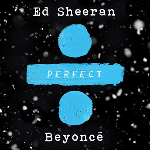 Perfect Duet (Ed Sheeran & Beyoncé) album cover by Ed Sheeran, Beyoncé
