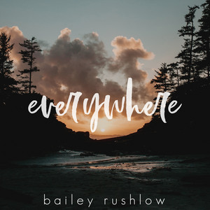 Everywhere - Acoustic album cover by Bailey Rushlow