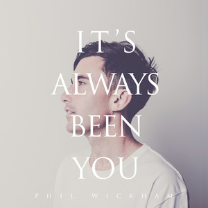 It's Always Been You album cover by Phil Wickham