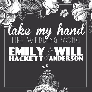 Take My Hand (The Wedding Song) album cover by Emily Hackett, Will Anderson