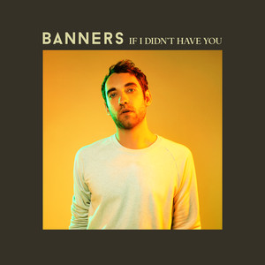 If I Didn't Have You album cover by BANNERS